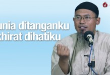 Dunia ditanganku Akhirat dihatiku – Ustadz Asas El Izzy, Lc