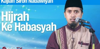 Sejarah Nabi Muhammad: Hijrah Ke Habasyah – Ustadz Abdullah Zaen, MA