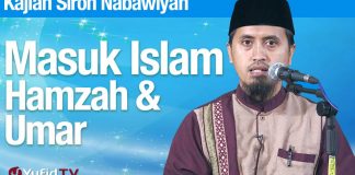 Fiqih Siroh Nabi: Masuk Islamnya Hamzah dan Umar – Ustadz Abdullah Zaen, MA