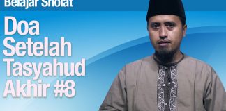 Belajar Sholat #57: Doa Setelah Tasyahud Akhir Bagian 8 – Ustadz Abudllah Zaen, MA
