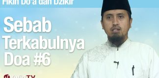 Kajian Fiqih Doa dan Dzikir: Sebab Terkabulnya Doa Bagian 6 – Ustadz Abdullah Zaen, MA