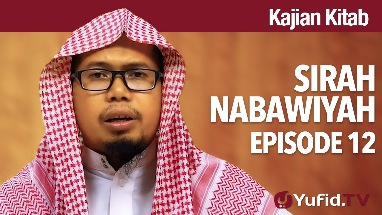 Kajian Kitab Sirah Nabawiyah Episode 12 Ustadz Mizan Kajian Kitab Sirah Nabawiyah Episode 12 Ustadz Mizan