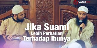 Konsultasi Syariah: Jika Suami Lebih Perhatian Terhadap Ibunya – Ustadz Syafiq Reza Basalamah