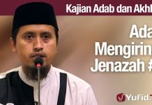Kajian Akhlak #43: Adab Mengiringi Jenazah Bagian 2 – Ustadz Abdullah Zaen, MA