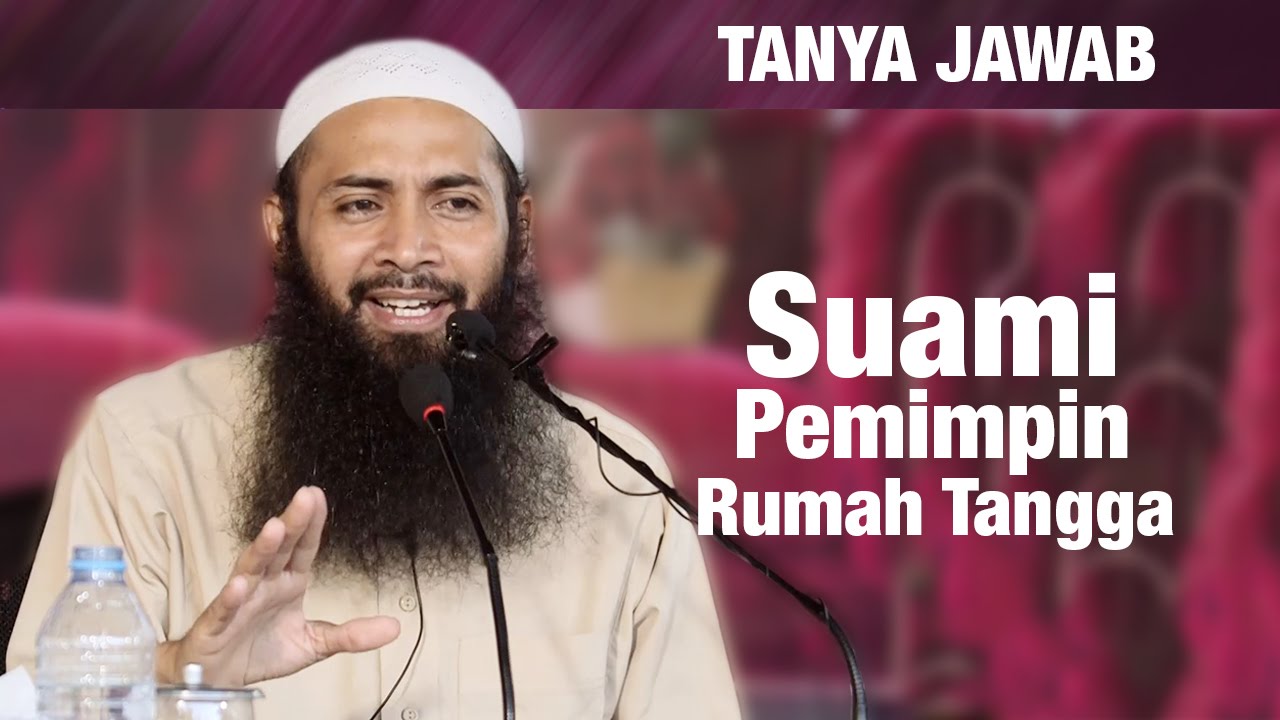 Konsultasi Syariah: Suami Pemimpin Rumah Tangga – Ustadz Dr. Syafiq Riza Basalamah, MA