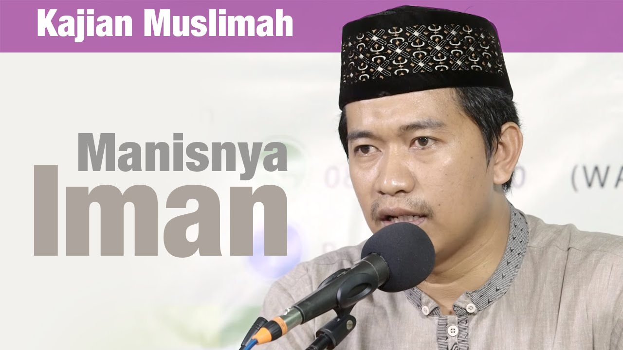 Kajian Muslimah: Manisnya Iman di Hati – Ustadz Mu’tashim