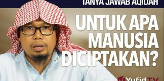 Tanya Jawab Aqidah: Untuk Apa Manusia Diciptakan? – Ustadz Mizan Qudsiyah, Lc