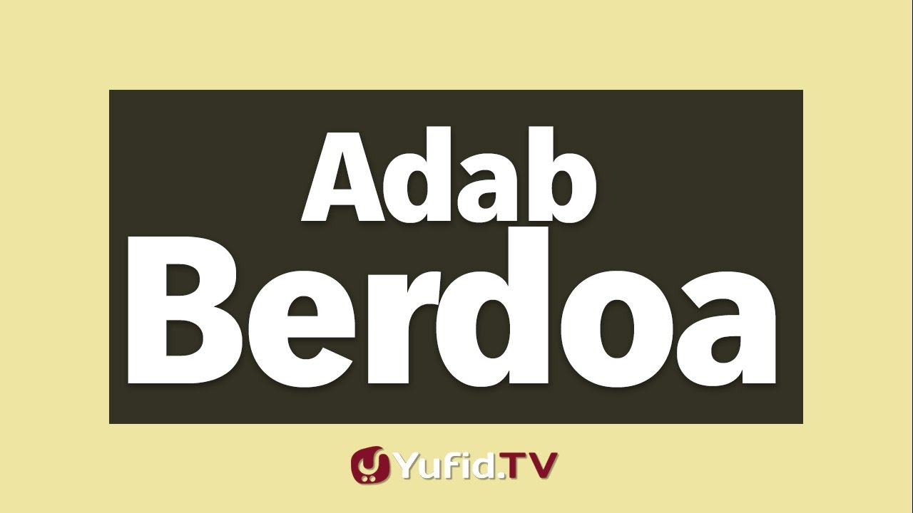Panduan Ibadah: Adab Berdoa