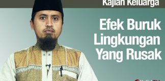 Efek Buruk Lingkungan Yang Rusak Bagian 8 – Ustadz Abdullah Zaen, MA
