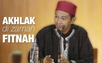 Akhlak Di Zaman Fitnah – Ustadz Abu Zubair Hawary