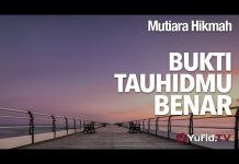 Mutiara Hikmah: Bukti Tauhidmu Benar – Ustadz DR Firanda Andirja, MA.