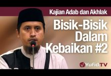 Kajian Akhlak #55: Bisik-Bisik Dalam Kebaikan Bagian 2 – Ustadz Abdullah Zaen, MA