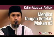 Kajian Akhlak #64: Menjilati Tangan Setelah Makan Bagian 3 – Ustadz Abdullah Zaen, MA