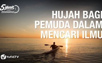 Hujjah Bagi Pemuda dalam Mencari Ilmu – 5 Menit yang Menginspirasi