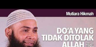 Mutiara Hikmah: Do’a Yang Tidak Ditolak Allah – Ustadz DR Syafiq Riza Basalamah, MA