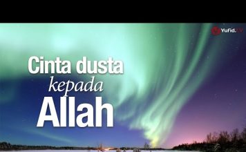 Ceramah Singkat: Cinta Dusta Kepada Allah – Ustadz Abdullah Taslim, MA