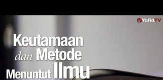 Ceramah Agama: Keutamaan dan Metode Menuntut Ilmu Bagian 4 – Ustadz Mizan Qudsiyah, Lc
