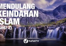 Mendulang Keindahan Islam (Sesi 2) – Ustadz Mubarak Bamualim, Lc, MHI