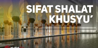 Kajian Umum: Sifat Shalat Khusyu’ – Ustadz Badrussallam, Lc