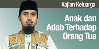Fiqih Pendidikan Anak: Anak dan Adab Terhadap Orang Tua – Ustadz Abdullah Zaen, MA