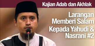 Kajian Akhlak #74: Larangan Menucapkan Salam Kepada Non Muslim Bagian 2 – Ustadz Abdullah Zaen, MA