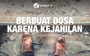 Tanya Jawab: Berbuat Dosa Karena Kejahilan – Ustadz Dr. Sufyan Baswedan, M.A