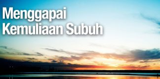 Menggapai Kemuliaan Subuh – Ustadz Abdullah Zaen MA