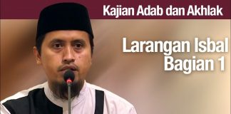 Kajian Akhlak #85: Larangan Memanjangkan Kain Melebihi Mata Kaki – Ustadz Abdullah Zaen, MA
