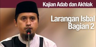 Kajian Akhlak #86: Larangan Memanjangkan Kain Melebihi Mata Kaki Bagian 2 – Ustadz Abdullah Zaen, MA
