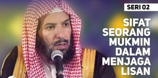 Sifat Seorang Mukmin dalam Menjaga Lisan 02 – Syaikh Dr. Sa’ad bin Nashir Asy-Syatsri