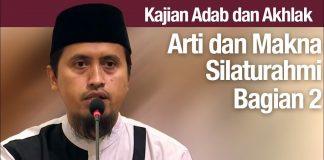 Kajian Akhlak #99: Arti dan Makna Silaturahmi Bagian 2 – Ustadz Abdullah Zaen, MA