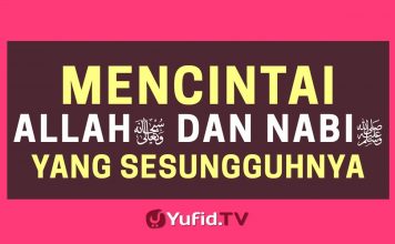 Mencintai Allah dan Nabi yang Sesungguhnya – Poster Dakwah Yufid TV