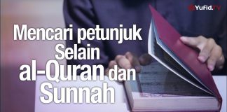 Ceramah Agama: Mencari Petunjuk Selain Al-Quran dan Sunnah – Ustadz Mizan Qudsiyah, Lc