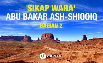 Sikap Wara’ Abu Bakar ash-Shiqqiq (Bagian 02)