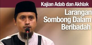 Kajian Akhlak #94: Larangan Sombong Dalam Beribadah – Ustadz Abdullah Zaen, MA