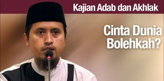 Kajian Akhlak #95: Cinta Dunia Bolehkah? – Ustadz Abdullah Zaen, MA