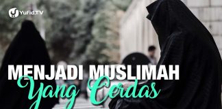 Menjadi Muslimah yang Cerdas – Ustadz Abdullah Taslim
