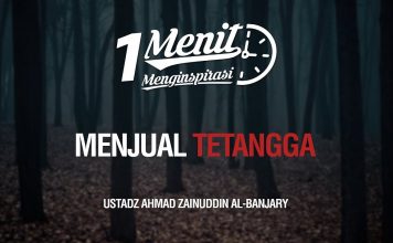 1 Menit Menginspirasi: Menjual Tetangga – Ustadz Ahmad Zainuddin Al-Banjary