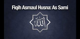 Fiqih Asmaul Husna: As Sami – Ustadz Abdullah Zaen, MA