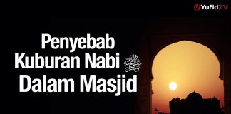 Ceramah Agama : Penyebab Kuburan Nabi Dalam Masjid – Ustadz Mizan Qudsiyah, Lc