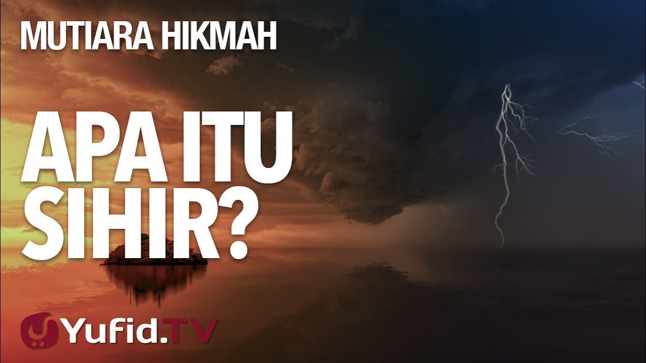 Apa Itu Sihir? Ustadz Abu Yahya Badru Salam, Lc Yufid TV Download