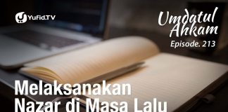Umdatul Ahkam Hadits ke-217 – Melaksanakan Nazar di Masa Lalu – Ustadz Aris Munandar (Eps. 213)