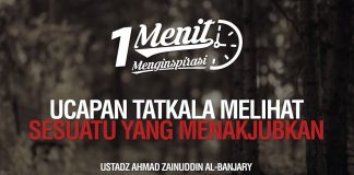 1 Menit Menginspirasi: Ucapan Tatkala Melihat Sesuatu yang Menakjubkan – Ustadz Ahmad Zainuddin