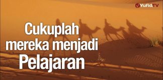 Ceramah Agama: Cukuplah Mereka Menjadi Pelajaran – Ustadz Mizan Qudisyah, Lc