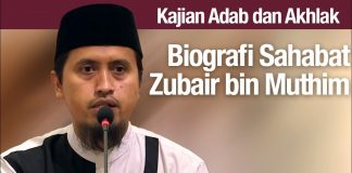 Kajian Akhlak #101: Biografi Zubair bin Muth’im – Ustadz Abdullah Zaen, Lc. MA