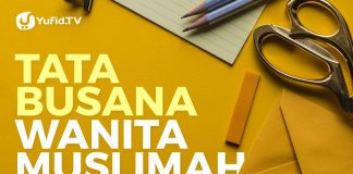 Tata Busana Wanita Muslimah – Ustadz Muhammad Abduh Tuasikal