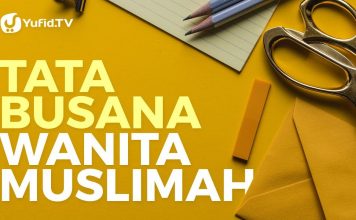 Tata Busana Wanita Muslimah – Ustadz Muhammad Abduh Tuasikal