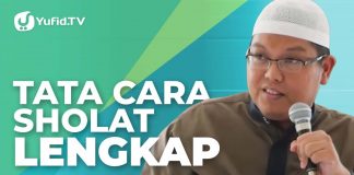 Tata Cara Sholat: Cara Sholat yang Benar Sesuai Sunnah (Lengkap) – Ustadz Dr. Firanda Andirja, M.A