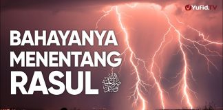 Ceramah Agama: Bahayanya Menentang Rasulullah – Ustadz Mizan Qudsiyah, Lc., MA