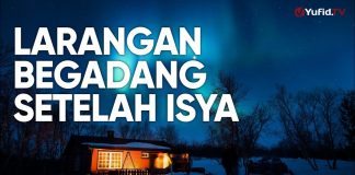 Ceramah Agama: Larangan Bergadang Setelah Isya – Ustadz Mizan Qudsiyah, Lc., MA